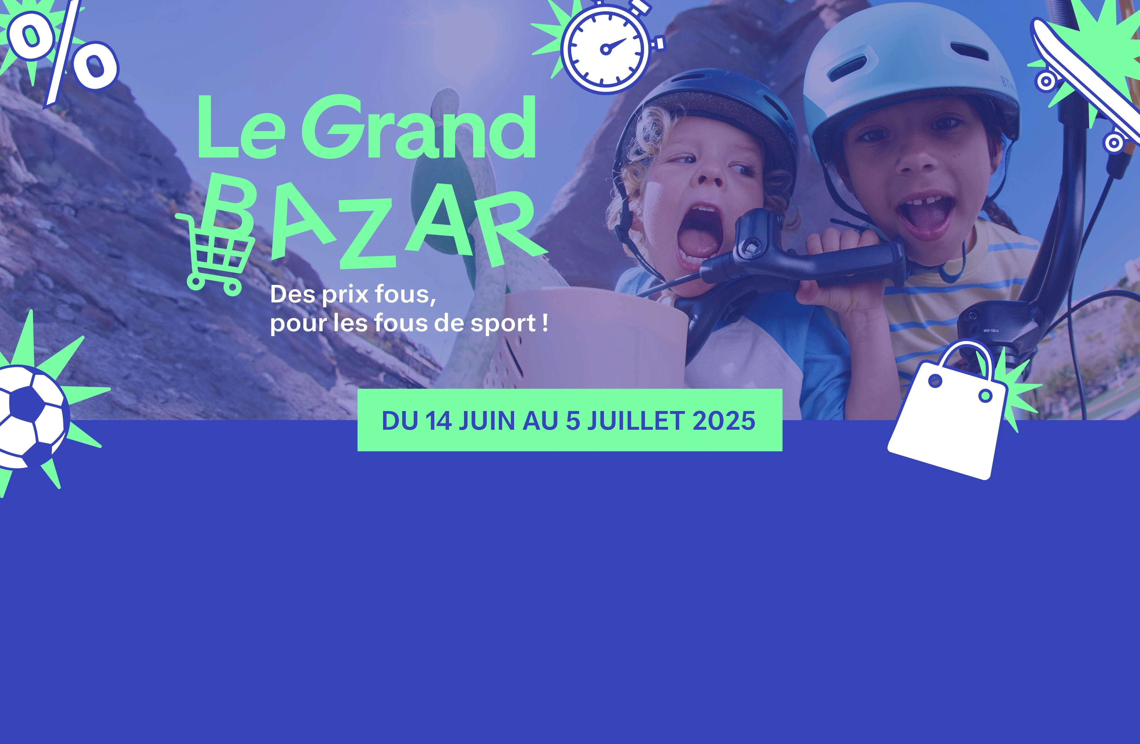 Opération commerciale en cours : Le Grand Bazar, du 14 juin au 5 juillet 2025.