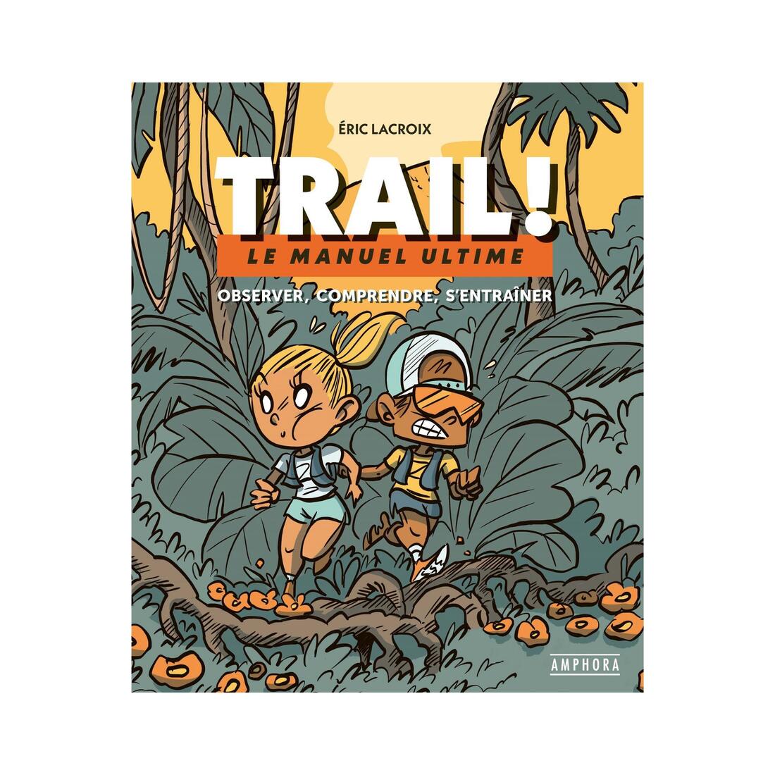 Trail! Manuel Ultime - Editions Amphora